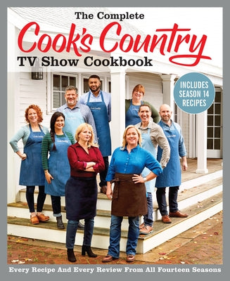 The Complete Cook's Country TV Show Cookbook Includes Season 14 Recipes: Every Recipe and Every Review from All Fourteen Seasons by America's Test Kitchen