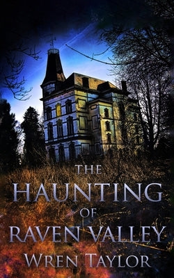 The Haunting of Raven Valley by Taylor, Wren