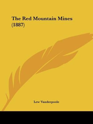 The Red Mountain Mines (1887) by Vanderpoole, Lew