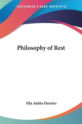 Philosophy of Rest by Fletcher, Ella Adelia