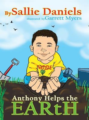 Anthony Helps the Earth by Daniels, Sallie M.