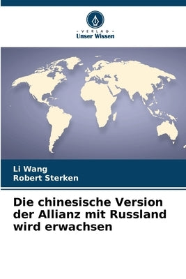 Die chinesische Version der Allianz mit Russland wird erwachsen by Wang, Li