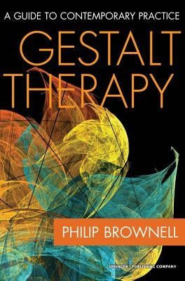Gestalt Therapy: A Guide to Contemporary Practice by Brownell, Philip
