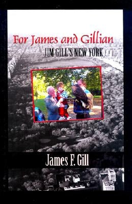 For James and Gillian: Jim Gill's New York by Gill, James