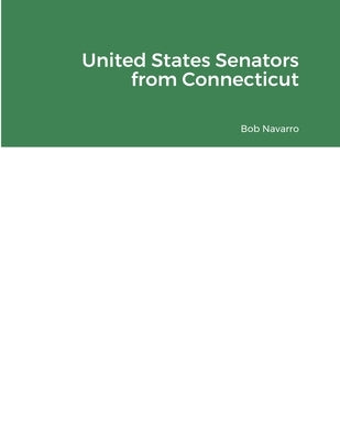 United States Senators from Connecticut by Navarro, Bob