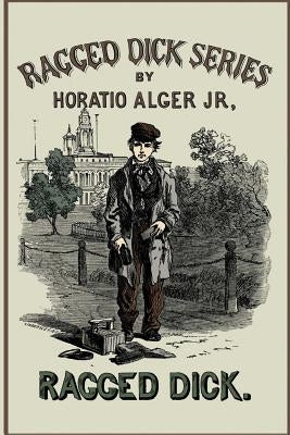Ragged Dick by Alger, Horatio