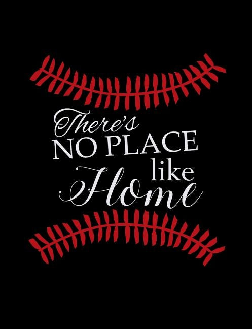 There's No Place Like Home: College Ruled Composition Notebook For Baseball Sports Fans by Notebooks, Baseball