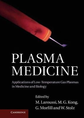 Plasma Medicine: Applications of Low-Temperature Gas Plasmas in Medicine and Biology by Laroussi, M.