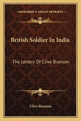 British Soldier in India: The Letters of Clive Branson by Branson, Clive