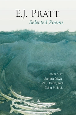 E.J. Pratt: Selected Poems by Djwa, Sandra