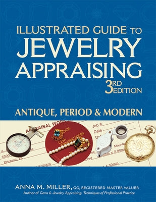 Illustrated Guide to Jewelry Appraising (3rd Edition): Antique, Period & Modern by Miller, Anna M.