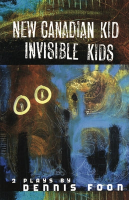 New Canadian Kid/Invisible Kid by Foon, Dennis