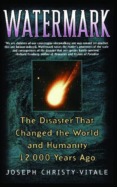 Watermark: The Disaster That Changed the World and Humanity 12,000 Years Ago (Original) by Christy-Vitale, Joseph