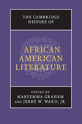 The Cambridge History of African American Literature by Graham, Maryemma