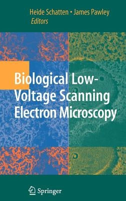 Biological Low-Voltage Scanning Electron Microscopy by Pawley, James