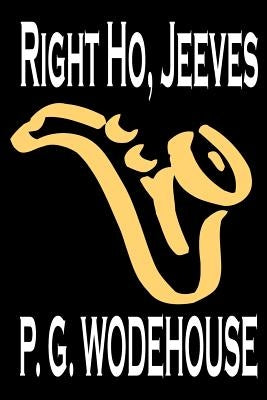 Right Ho, Jeeves by P. G. Wodehouse, Fiction, Literary, Humorous by Wodehouse, P. G.