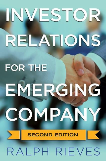 Investor Relations for the Emerging Company by Rieves, R.