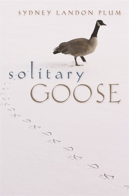 Solitary Goose by Plum, Sydney Landon