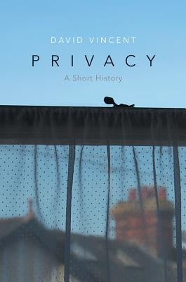 Privacy: A Short History by Vincent, David