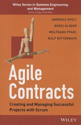 Agile Contracts: Creating and Managing Successful Projects with Scrum by Gloger, Boris