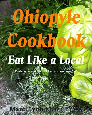 Ohiopyle Cookbook: Eat Like a Local by McGuinness, Marci Lynn