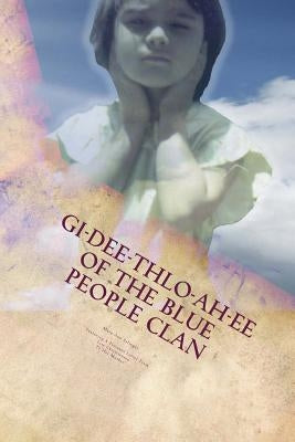 GI-Dee-Thlo-Ah-Ee Of The Blue People Clan by Christiansen, Lisa