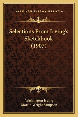 Selections From Irving's Sketchbook (1907) by Irving, Washington