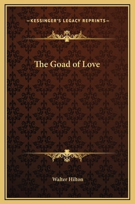 The Goad of Love by Hilton, Walter