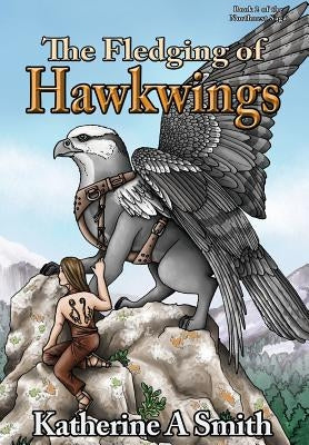 The Fledging of Hawkwings by Smith, Katherine A.