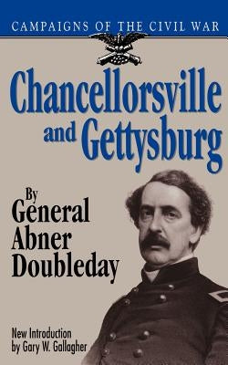 Chancellorsville & Gettysburg by Doubleday, Abner