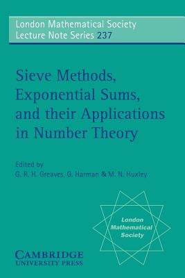 Sieve Methods, Exponential Sums, and Their Applications in Number Theory by Greaves, G. R. H.