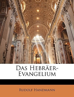 Das Hebraer-Evangelium by Handmann, Rudolf