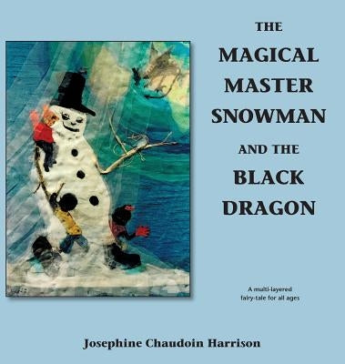 The Magical Master Snowman and the Black Dragon by Chaudoin Harrison, Josephine