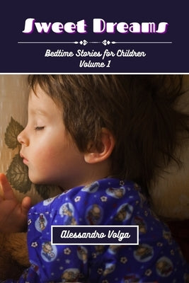 Sweet Dreams Volume 1: Bedtime Stories for Children by Volga, Alessandro