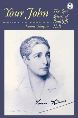 Your John: The Love Letters of Radclyffe Hall by Glasgow, Joanne