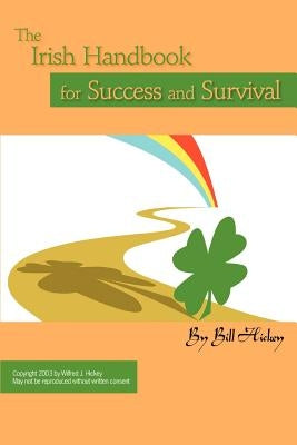 The Irish Handbook for Success and Survival by Hickey, Bill