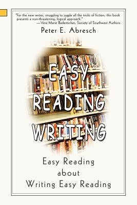 Easy Reading Writing: Easy Reading about Writing Easy Reading by Abresch, Peter E.