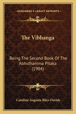 The Vibhanga: Being The Second Book Of The Abhidhamma Pitaka (1904) by Davids, Caroline Augusta Rhys
