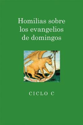 Homilias Sobre los Evangelios de Domingos: Ciclo C by Alfaro, Juan I.