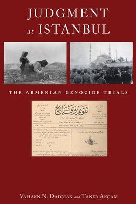 Judgment at Istanbul: The Armenian Genocide Trials by Dadrian, Vahakn N.