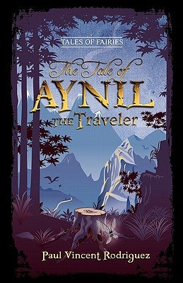 The Tale of Aynil the Traveler by Rodriguez, Paul Vincent