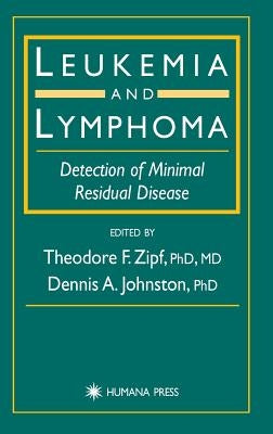 Leukemia and Lymphoma: Detection of Minimal Residual Disease by Zipf, Theodore F.