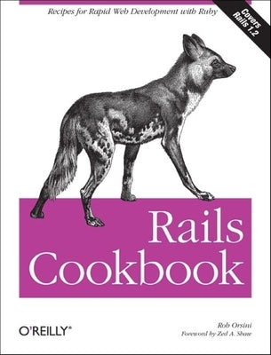 Rails Cookbook: Recipes for Rapid Web Development with Ruby by Orsini, Rob