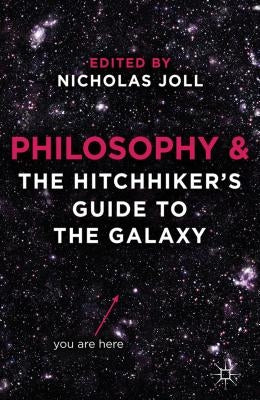Philosophy and The Hitchhiker's Guide to the Galaxy by Joll, N.