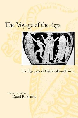 The Voyage of the Argo: The Argonautica of Gaius Valerius Flaccus by Valerius Flaccus, Gaius