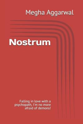 Nostrum: Falling in love with a psychopath, I m no more afraid of demons by Aggarwal, Megha