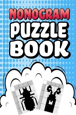 Nonogram Puzzle Book: 75 Mosaic Logic Grid Puzzles For Adults and Kids Perfect 6x9 Travel Size To Take With You Anywhere by Press, Creative Logic