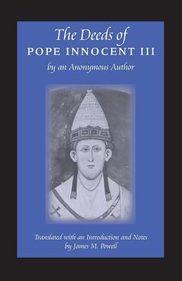 The Deeds of Pope Innocent III by Powell, James M.