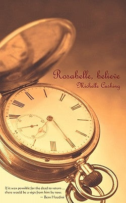 Rosabelle, Believe by Cushing, Michelle