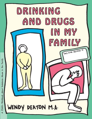 Grow: Drinking and Drugs in My Family: A Child's Workbook about Substance Abuse in the Family by Deaton, Wendy